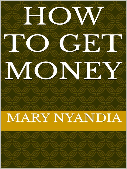 Title details for HOW TO GET MONEY by MARY NYANDIA - Available
